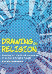 book Drawing on Religion: Reading and the Moral Imagination in Comics and Graphic Novels