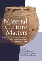 book Material Culture Matters: Essays on the Archaeology of the Southern Levant in Honor of Seymour Gitin