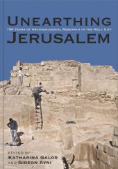 book Unearthing Jerusalem: 150 Years of Archaeological Research in the Holy City