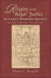 book Religion and Royal Justice in Early Modern France: The Paris Chambre de l’Edit, 1598–1665