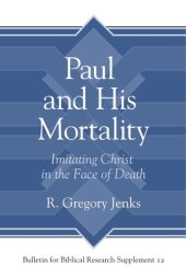 book Paul and His Mortality: Imitating Christ in the Face of Death