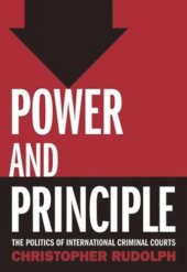 book Power and Principle: The Politics of International Criminal Courts