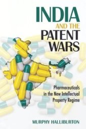book India and the Patent Wars: Pharmaceuticals in the New Intellectual Property Regime