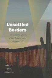 book Unsettled Borders: The Militarized Science of Surveillance on Sacred Indigenous Land