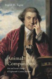 book Animal Companions: Pets and Social Change in Eighteenth-Century Britain