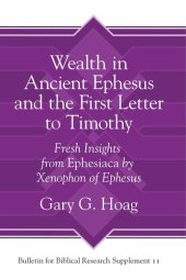 book Wealth in Ancient Ephesus and the First Letter to Timothy: Fresh Insights from Ephesiaca by Xenophon of Ephesus