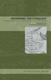 book Defending the Conquest: Bernardo de Vargas Machuca's Defense and Discourse of the Western Conquests