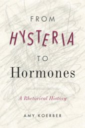 book From Hysteria to Hormones: A Rhetorical History