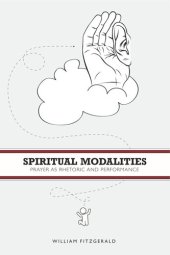 book Spiritual Modalities: Prayer as Rhetoric and Performance