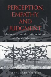 book Perception, Empathy, and Judgment: An Inquiry into the Preconditions of Moral Performance