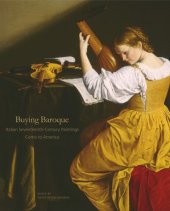 book Buying Baroque: Italian Seventeenth-Century Paintings Come to America