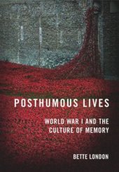 book Posthumous Lives: World War I and the Culture of Memory