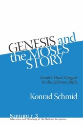 book Genesis and the Moses Story: Israel's Dual Origins in the Hebrew Bible