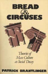 book Bread and Circuses: Theories of Mass Culture As Social Decay