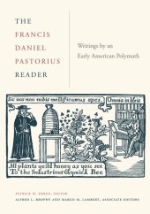 book The Francis Daniel Pastorius Reader: Writings by an Early American Polymath