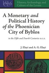 book A Monetary and Political History of the Phoenician City of Byblos in the Fifth and Fourth Centuries B.C.E.