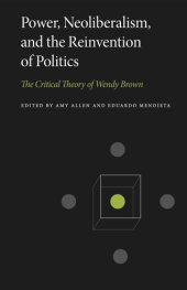 book Power, Neoliberalism, and the Reinvention of Politics: The Critical Theory of Wendy Brown