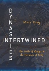 book Dynasties Intertwined: The Zirids of Ifriqiya and the Normans of Sicily