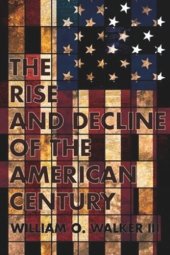 book The Rise and Decline of the American Century