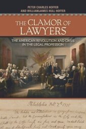 book The Clamor of Lawyers: The American Revolution and Crisis in the Legal Profession