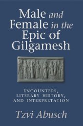 book Male and Female in the Epic of Gilgamesh: Encounters, Literary History, and Interpretation