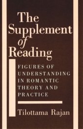 book The Supplement of Reading: Figures of Understanding in Romantic Theory and Practice