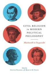 book Civil Religion in Modern Political Philosophy: Machiavelli to Tocqueville