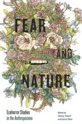 book Fear and Nature: Ecohorror Studies in the Anthropocene