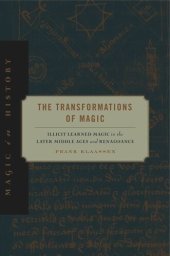 book The Transformations of Magic: Illicit Learned Magic in the Later Middle Ages and Renaissance