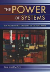 book The Power of Systems: How Policy Sciences Opened Up the Cold War World