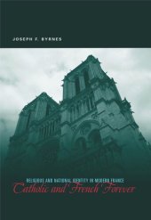 book Catholic and French Forever: Religious and National Identity in Modern France