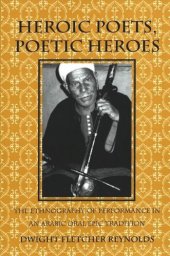 book Heroic Poets, Poetic Heroes: The Ethnography of Performance in an Arabic Oral Epic Tradition