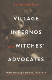 book Village Infernos and Witches’ Advocates: Witch-Hunting in Navarre, 1608–1614