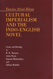 book Cultural Imperialism and the Indo-English Novel: Genre and Ideology in R. K. Narayan, Anita Desai, Kamala Markandaya, and Salman Rushdie