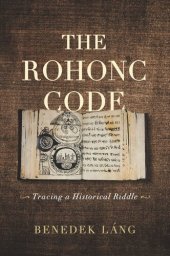 book The Rohonc Code: Tracing a Historical Riddle