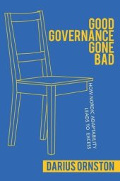 book Good Governance Gone Bad: How Nordic Adaptability Leads to Excess