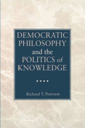 book Democratic Philosophy and the Politics of Knowledge