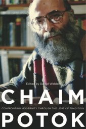 book Chaim Potok: Confronting Modernity Through the Lens of Tradition