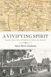 book A Vivifying Spirit: Quaker Practice and Reform in Antebellum America