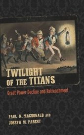 book Twilight of the Titans: Great Power Decline and Retrenchment