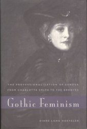 book Gothic Feminism: The Professionalization of Gender from Charlotte Smith to the Brontës