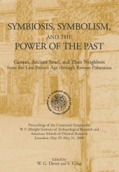 book Symbiosis, Symbolism, and the Power of the Past: Canaan, Ancient Israel, and Their Neighbors, from the Late Bronze Age through Roman Palaestina