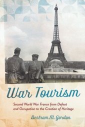 book War Tourism: Second World War France from Defeat and Occupation to the Creation of Heritage