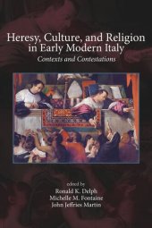 book Heresy, Culture, and Religion in Early Modern Italy: Contexts and Contestations