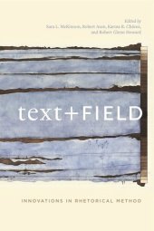 book Text + Field: Innovations in Rhetorical Method