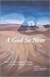 book A God So Near: Essays on Old Testament Theology in Honor of Patrick D. Miller