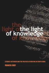 book The Light of Knowledge: Literacy Activism and the Politics of Writing in South India