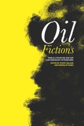 book Oil Fictions: World Literature and Our Contemporary Petrosphere