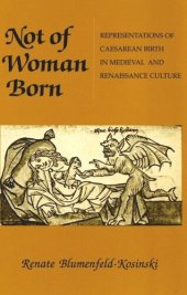 book Not of Woman Born: Representations of Caesarean Birth in Medieval and Renaissance Culture