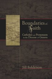 book Boundaries of Faith: Catholics and Protestants in the Diocese of Geneva